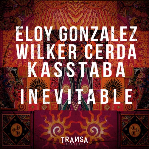 Eloy Gonzalez, Kasstaba, Wilker Cerda - Inevitable [TRANSA587]